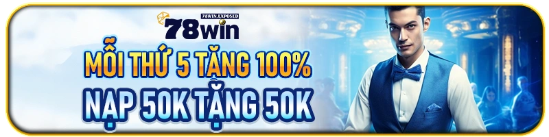 78win moi thu 5 tang 100