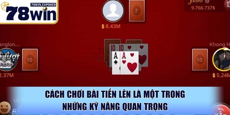 Cách chơi bài Tiến Lên chi tiết từ A-Z cho người mới tại 78WIN 2 Cách chơi bài Tiến Lên là một trong những kỹ năng quan trọng