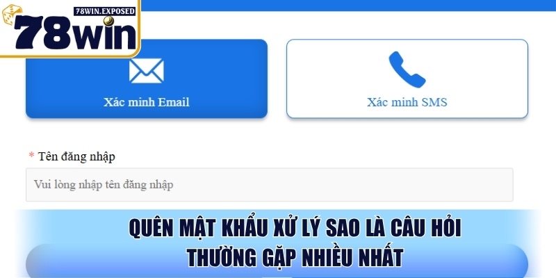 Giải Đáp Chi Tiết Câu Hỏi Thường Gặp Về 78WIN Cho Người Mới 2 Quên mật khẩu xử lý sao là câu hỏi thường gặp nhiều nhất