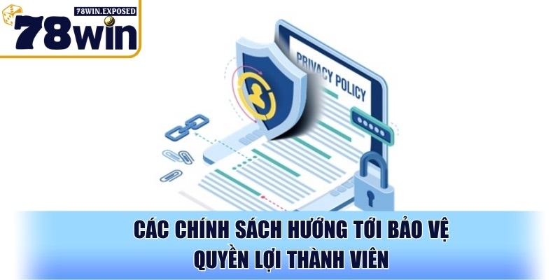 Chính sách bảo mật 78WIN mang tới sự an toàn tuyệt đối 3 Các chính sách hướng tới bảo vệ quyền lợi thành viên