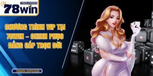 chuong trinh vip 78win