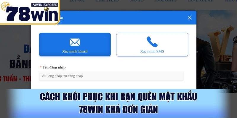 Đăng nhập 78WIN - Hướng dẫn chi tiết nhất và lưu ý bảo mật 2 Cách khôi phục khi bạn quên mật khẩu 78WIN khá đơn giản