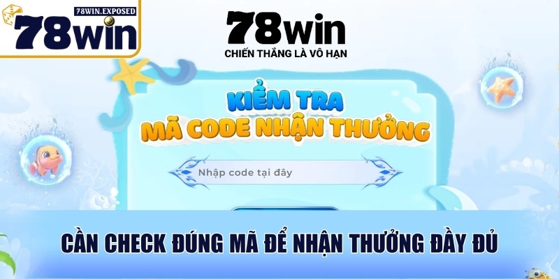 Cần check đúng mã để nhận thưởng đầy đủ