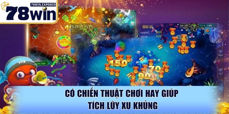 Mẹo chơi bắn cá 78WIN nhanh chóng đưa ngư thủ về bờ 2 Có chiến thuật chơi hay giúp tích lũy xu khủng