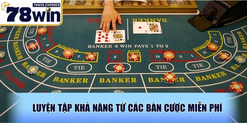 Nhìn xuyên bài baccarat - Kỹ năng vàng làm chủ cuộc chơi 4 Luyện tập khả năng từ các bàn cược miễn phí