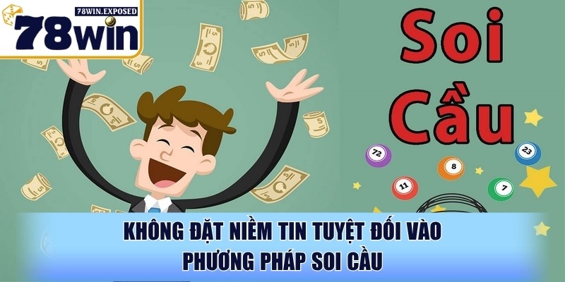Soi cầu xổ số Vietlott chuẩn - Dự đoán trúng lớn dễ dàng 4 Không đặt niềm tin tuyệt đối vào phương pháp soi cầu