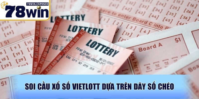 Soi cầu xổ số Vietlott chuẩn - Dự đoán trúng lớn dễ dàng 3 Soi cầu xổ số Vietlott dựa trên dãy số chéo