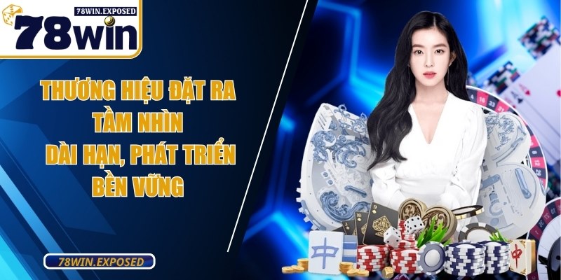 Thương hiệu 78WIN - Dấu ấn đi đầu trong ngành cá cược online 4 Thương hiệu đặt ra tầm nhìn dài hạn, phát triển bền vững