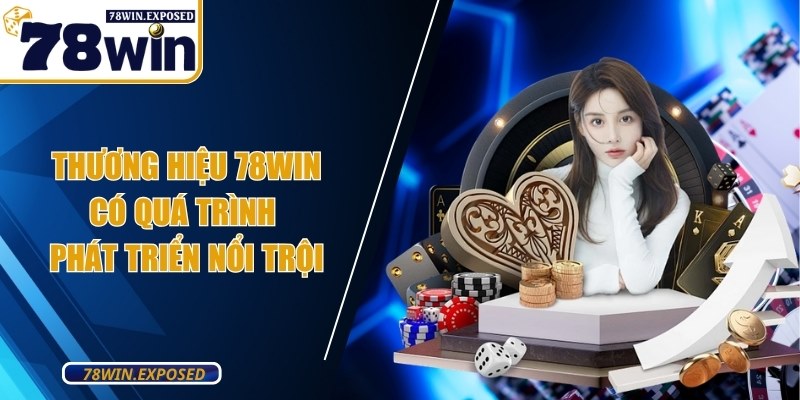 Thương hiệu 78WIN - Dấu ấn đi đầu trong ngành cá cược online 1 Thương hiệu 78WIN có quá trình phát triển nổi trội
