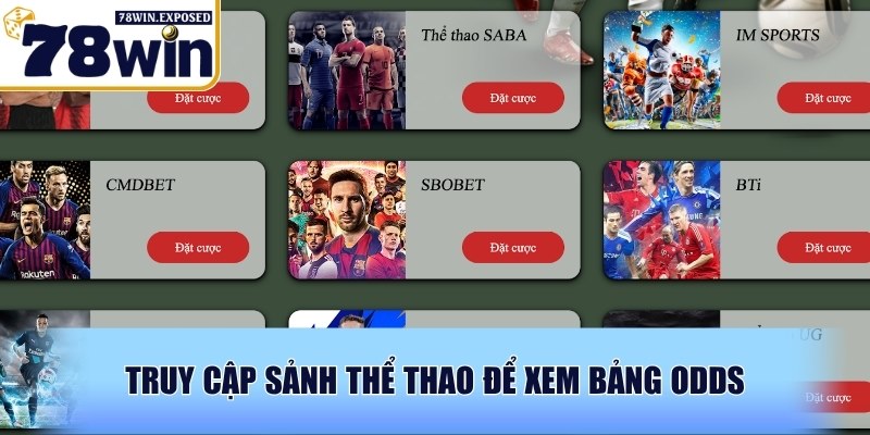 Tổng hợp kèo bóng đá 78WIN - Cập nhật liên tục, chuẩn xác 3 Truy cập sảnh thể thao để xem bảng odds