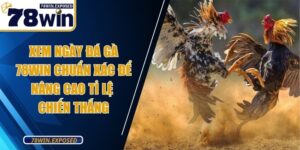 xem ngay da ga 78win