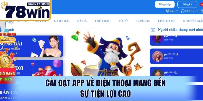Tải app 78WIN - Hướng dẫn cài đặt & trải nghiệm nhanh chóng 1 Cài đặt app về điện thoại mang đến sự tiện lợi cao